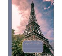 Composition Notebook “Eiffel Tower”: Paris, France | Travel Journal | 7.5” x 9.25” | 110 lined pages