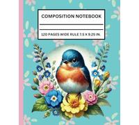 Composition Notebook: Feathers of Spring: 120 Pages, Wide Ruled Journal for School, Writing, or Note Taking - Cute Bird and Floral Cover for Girls, Teens, and Bird Lovers