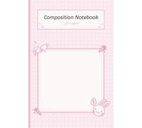Composition Notebook for Cuties: College Ruled Book | 6 x 9 , 100 pages | Kawaii Cute Pink Bunny Aesthetic | Kids Teens Adults Girls | Strawberrot