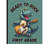 Composition Notebook for First Grade: Ready to Rock First Grade - Fun Dinosaur Journal for Writing, School Notes, and Back-to-Class Gifts