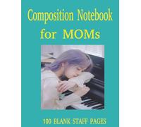 Composition Notebook for Moms: 100 Blank Staff Pages | 8.5x11 Notebook | Music Writing Notebook | Staff Manuscript Pad