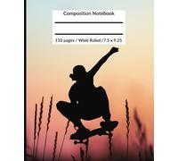Composition Notebook: Fun Skateboarding | Wide Ruled Notebook | Composition notebook wide ruled, 7.5 x 9.25, 110 Pages, For kids and teens