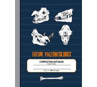 Composition Notebook - Future Paleontologist: Large Sketch Paper Journal For Drawing, Sketching And Doodling - Blank Jurassic Dinosaur Skulls Book For Girls And Boys