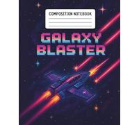 Composition Notebook Galaxy Blaster: Fun Space-Themed Journal for Boys - Ideal for School Notes, Drawing, or Creative Adventures