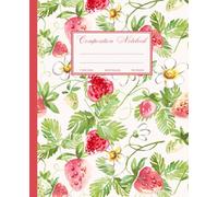 Composition Notebook: Girly Aesthetic Strawberry Wide Ruled Journal | Cute Fruit & Flower School Supplies for Girls, Teens and Women | 7.5 x 9.25" | 110 Pages.