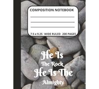 Composition Notebook: He is the Rock He is the Almighty. A Church Ready 200 Blank Wide-Ruled Pages for Everyone.