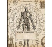 Composition Notebook: Human Anatomy Book, Aesthetic Medical Theme, College Ruled Paper Notebook or Journal, 110 Page Blank Lined Workbook