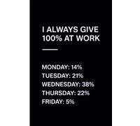 Composition Notebook: I Always Give 100% At Work: 100 Pages, 6x9 College Ruled Journal | Funny Office Sarcasm & Work Week Humor | Snarky Coworker Gag ... & Women | Professional Burnout Venting Diary