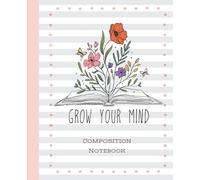 COMPOSITION NOTEBOOK JOURNAL: Beautiful Cover, Dated Pages & Flowers Inside - Perfect for Notes and Ideas
