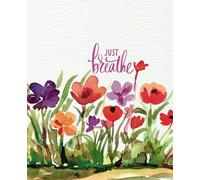 Composition Notebook: Just Breathe watercolor floral comp book journal with 100 blank lined pages / 7.5x9.25 lined composition notebook journal for ... doodling, school, designing gift for anyone