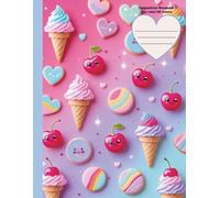 Composition Notebook: Kawaii Sweet Treats Notebook for Girls - 8.5 x 11" Cute Ice Cream & Cookie Journal with 160 College-Ruled Pages