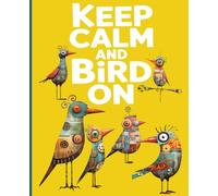 Composition Notebook "Keep Calm and Bird On": 7.625"x9.5" with 120 dot-lined pages for bird watchers, bird lovers and reflecting thoughts about daily life.