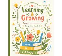 Composition Notebook: Learning & Growing 7.5 x 9.25 in, 120 Wide Ruled Pages for School, Homework, Notes, and Journaling