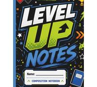 Composition Notebook: Level Up Notes 7.5 x 9.25 in, 120 Wide Ruled Pages for School, Homework, Notes and Journaling