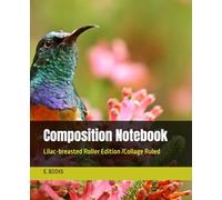 Composition Notebook: Lilac-breasted Roller Edition / College Ruled