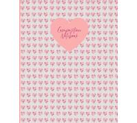 Composition Notebook: Lined paper with hearts in corner of each page, 8 x 10in, 110 pages