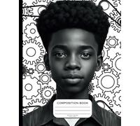 Composition Notebook Little Black STEM Boys: Black Boy Blueprints, Wide Ruled Paper, 9-3/4" x 7-1/2", 120 Sheets, for Black and Brown Boys: Back to School Notebook for Boys