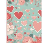 Composition Notebook: Love Blooms: Valentine's Day Notebook with Hearts, Flowers, and Cute Aesthetic Design for girls.