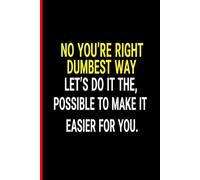 Composition Notebook: No You're Right Let's Do It The Dumbest Way Possible To Make It Easier For You - Funny Sarcastic Office Gift | 100 Lined Pages | ... for Coworkers, Managers, and Tired Employees