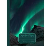 Composition Notebook “Northern Lights”: Aurora Borealis | Daily Travel Journal | 7.5” x 9.25” | 110 lined pages