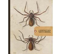 Composition Notebook: One Spider, Two Angles | Dark Academia Stationery for Journaling, School Work, Creative Writing | Unique Gift for Teachers, Students, Writers, and Natural History Lovers