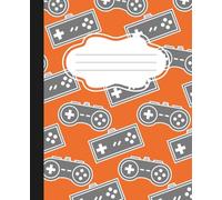 Composition Notebook: Orange Video Game Composition Journal: Gamer Notebook | 110 Pages, 7.5 x 9.25" (The Ultimate Gamer Set)
