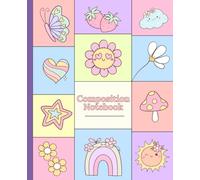 Composition Notebook: Pastel Aesthetic Grid Cover with Flowers, Sun, Rainbow, Star, Mushroom, Heart, Butterfly & Strawberries.: College-Ruled for School or Work.
