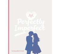 Composition Notebook: Perfectly Imperfect Notebook | College Ruled | Motivational Journal with Handwritten Quote Design | 7.5 x 9.25 in, 100 Pages
