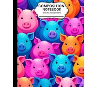 COMPOSITION NOTEBOOK PIG THEMED COVER: WIDE RULED 120 PAGES 7.5” X 9.25” PERFECT FOR NOTE-TAKING, INTERACTIVE BOOK, JOURNALING AND ASSIGNMENTS