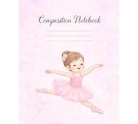 Composition Notebook Pink Ballet Ballerina College-Ruled: Pastel Watercolor Notebook for School and Everyday Writing