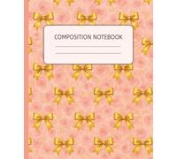Composition Notebook Pink Coquette - College Ruled, 7.5 x 9.25 in: Cute Girly Pretty Pink Coquette Bows & Roses Aesthetic Journal for Women & Teen ... College, University, Work, Office - 110 Pages