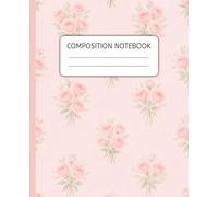 Composition Notebook Pink Coquette - Rose Bouquets, College Ruled, 7.5 x 9.25 in: Cute Girly Pretty Pink Coquette Floral Rose Bouquets Aesthetic ... College, University, Work, Office - 110 Pages