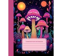 Composition Notebook: Psychedelic Mushroom - Trippy Fantasy Forest Journal for Creative Writing, School Notes, or Sketching | Cosmic Nature Aesthetic | 7.25 x 9.50 inches | 126 pages