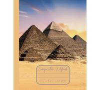 Composition Notebook “Pyramids of Ancient Egypt”: Cairo, Egypt | Daily Travel Journal | 7.5” x 9.25” | 110 lined pages