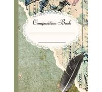 Composition Notebook: Romantic Victorian Garden Antique Junk Journal Aesthetic with Roses and Vintage Ephemera Art for Students, Teachers, and Vintage ... Shabby Chic Design for School and Journaling