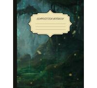 Composition Notebook Ruled: Enchanted Forest A Mystical Woodland Composition Notebook for Journaling, Notes & Creative Writing Dark Green Aesthetic Nature Notebook for School, Work & Everyday Writing