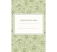 Composition Notebook: Sage Green Wildflower Aesthetic: 100 College Ruled Pages, 6x9 inch, Floral Botanical Pattern Matte Cover, Perfect for College Students, School, and Office Notes