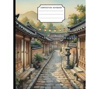 Composition Notebook: Serene Korean Alleyway Watercolor Traditional Hanok Village Art: 7.5 x 9.25 Inch, 120 College Ruled Lined Pages, Aesthetic Scenery Journal for Students, Teachers, and Adults