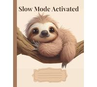 Composition Notebook- Slow Mode Activated ,Journal for Teens | 7.5 x 9.25 Inch ,Cute Animal ,Graph, 100 Pages: Cute 3D Sloth Cover , Notebook for School, Notes, Homework, Journaling