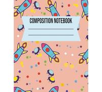 COMPOSITION NOTEBOOK: Space-Themed Lined Notebook for Kids Ages 6-12 - Fun Writing Journal for Little Explorers | 7.5 x 9.25 in