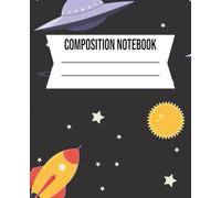 COMPOSITION NOTEBOOK: Space-Themed Lined Notebook for Kids Ages 6-12 - Fun Writing Journal for Little Explorers | 7.5 x 9.25 in