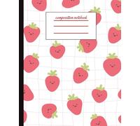 Composition Notebook: Strawberry Cover| Cute, Pink, Red| Great for, School, Work, Writing Thoughts, Journaling, Study| Teens, Girls, Adults| College Ruled 110 Pages, 7.5 x 9.25
