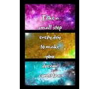 Composition notebook Take a small step every day to make your dream come true: Inspirational Galaxy Notebook with Motivational Quote for Teens, Women, and Dreamers, 120 pages
