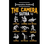 Composition Notebook: The Camera Sutra! Funny Photographer Gift, Journal 6 x 9, 100 Page Blank Lined Paperback Journal/Notebook