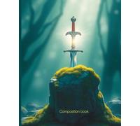 Composition notebook: The Sword in the Stone Notebook | College Ruled | Magical Journal with Sword & Mossy Stone Design | 7.5 x 9.25 in, 100 Pages