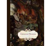 Composition Notebook: The Temptation of Saint Anthony | Gothic Medieval Art Journal | Dark Academia Vintage Notebook: College Ruled • 110 Lined Pages ... For School, Writing, Journaling, & Sketching