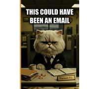Composition Notebook: This Could Have Been An Email Grumpy Boss Cat | 100 College Ruled Pages | 6x9 Small Journal for Office Humor, Coworker Gifts, and Work Meetings | Funny Corporate Meme Stationery