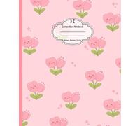 Composition Notebook: Tulip Flower, Wide Ruled, 7.5 x 9.25 inches, 100 Pages For Students, Botanical Beauty Lovers, And Study Notes ( Notebook )