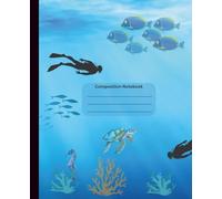 Composition Notebook Under the Sea: Colorful sea life that is 7.5 X 9.25 with 120 pages of wide ruled paper. Great for adults, teens, kids and doodlers alike.