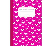 Composition Notebook: Valentines Day Journal for School, College, Office and Work - Wide Ruled 120 lined pages